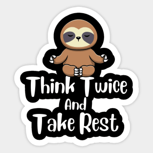 Think Twice And Take rest Sloth Design Sticker